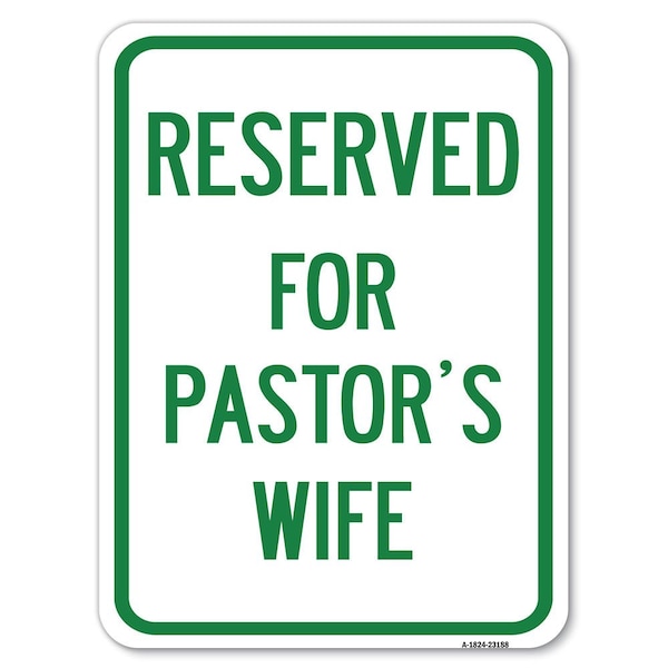 Reserved for Pastors Wife Heavy-Gauge Aluminum Rust Proof Parking Sign, 18" x 24", A-1824-23188